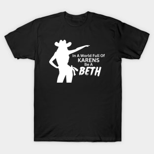 In a World Full of Karens be a Beth. Summer, Funny, Sarcastic Saying Phrase T-Shirt